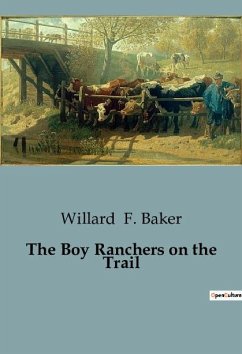 The Boy Ranchers on the Trail - F. Baker, Willard