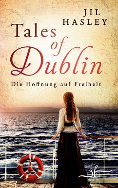 Tales of Dublin: Die Hoffnung auf Freiheit - Hasley, Jil