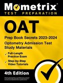 Oat Prep Book Secrets 2023-2024 - Optometry Admission Test Study Materials, Full-Length Practice Exam, Step-By-Step Video Tutorials