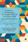 Feminist Responses to Injustices of the State and Its Institutions