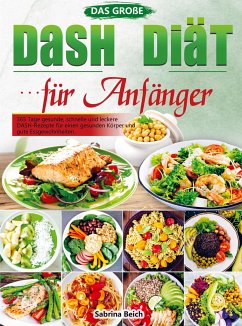 Das große DASH Diät für Anfänger - Sabrina Beich