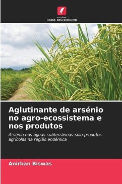 Aglutinante de arsénio no agro-ecossistema e nos produtos - Biswas, Anirban