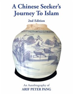A Chinese Seeker's Journey To Islam - Pang, Arif Peter
