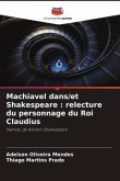 Machiavel dans/et Shakespeare : relecture du personnage du Roi Claudius