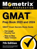 GMAT Prep Book 2023 and 2024 - GMAT Exam Secrets Study Guide, Full-Length Practice Test, Step-By-Step Video Tutorials: [7th Edition]
