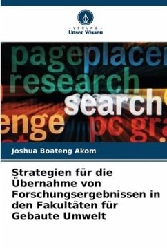 Strategien für die Übernahme von Forschungsergebnissen in den Fakultäten für Gebaute Umwelt - Akom, Joshua Boateng