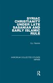 Syriac Christianity under Late Sasanian and Early Islamic Rule (eBook, PDF)