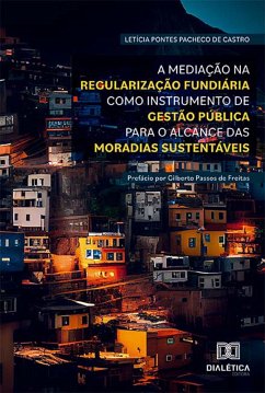 A mediação na regularização fundiária como instrumento de gestão pública para o alcance das moradias sustentáveis (eBook, ePUB) - Castro, Letícia Pontes Pacheco de