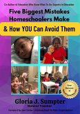 Five Biggest Mistakes Homeschoolers Make and How YOU Can Avoid Them (eBook, ePUB) Five Biggest Mistakes Homeschoolers Make and How YOU Can Avoid Them (eBook, ePUB)