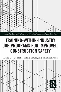 Training-Within-Industry Job Programs for Improved Construction Safety (eBook, PDF) - Mollo, Lesiba; Emuze, Fidelis; Smallwood, John