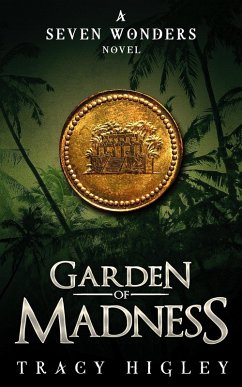 Garden of Madness (The Seven Wonders Novels, #4) (eBook, ePUB) - Higley, Tracy