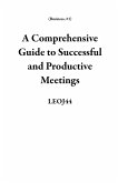 A Comprehensive Guide to Successful and Productive Meetings (Business, #1) (eBook, ePUB)