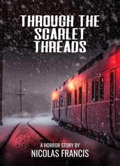 Through the Scarlet Threads: A short story of horror and suspense (eBook, ePUB) - Francis, Nicolás
