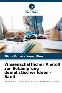 Wissenschaftlicher Anstoß zur Bekämpfung denialistischer Ideen - Band I - Ferreira Young Blood, Eliane