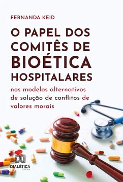 O papel dos Comitês de Bioética hospitalares nos modelos alternativos de solução de conflitos de valores morais (eBook, ePUB) Cover O papel dos Comitês de Bioética hospitalares nos modelos alternativos de solução de conflitos de valores morais (eBook, ePUB)