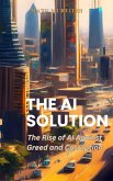 The AI Solution: The Rise of AI Against Greed and Corruption (eBook, ePUB)
