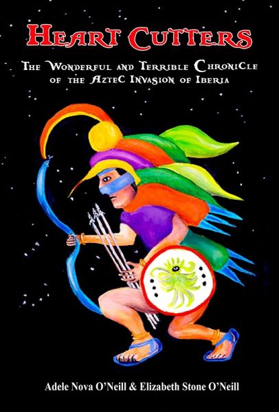 Heart Cutters: The Wonderful and Terrible Chronicle of the Aztec Invasion of Iberia (eBook, ePUB)