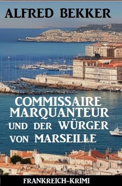Cover Commissaire Marquanteur und der Würger von Marseille: Frankreich Krimi (eBook, ePUB)