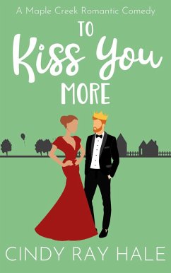 To Kiss You More (Maple Creek Romantic Comedy, #7) (eBook, ePUB) - Hale, Cindy Ray