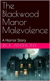 The Blackwood Manor Malevolence: A Horror Story (eBook, ePUB)