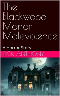Cover The Blackwood Manor Malevolence: A Horror Story (eBook, ePUB)