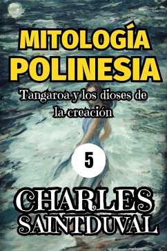 MITOLOGÍA POLINESIA: Tangaroa y los dioses de la creación (eBook, ePUB) - Saintduval, Charles