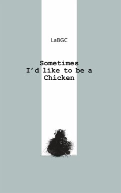 Sometimes I'd like to be a Chicken - BGC, La
