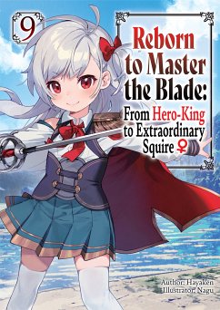 Reborn to Master the Blade: From Hero-King to Extraordinary Squire ¿ Volume 9 (eBook, ePUB) - Hayaken