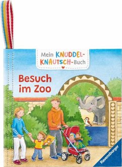 Mein Knuddel-Knautsch-Buch: Besuch im Zoo; weiches Stoffbuch, waschbares Badebuch, Babyspielzeug ab 6 Monate - Kunze, Friederike