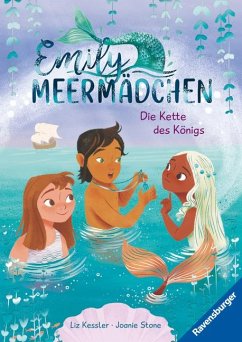 Emily Meermädchen - Die Kette des Königs (ein Meerjungfrauen-Erstlesebuch für Kinder ab 6 Jahren) - Kessler, Liz