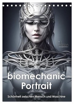 Biomechanic Portrait - Schönheit zwischen Mensch und Maschine (Tischkalender 2024 DIN A5 hoch), CALVENDO Monatskalender