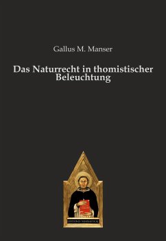 Das Naturrecht in thomistischer Beleuchtung - Manser, Gallus M.