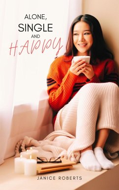 Alone, Single And Happy (eBook, ePUB) - Roberts, Janice