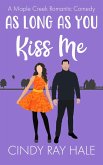 As Long As You Kiss Me (Maple Creek Romantic Comedy, #9) (eBook, ePUB)