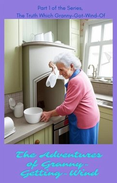 Cover The Adventures of Granny Getting Wind (The Truth Which Granny-got-wind-of, #1) (eBook, ePUB)