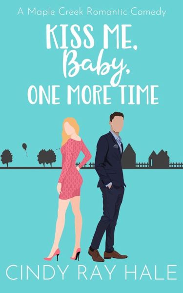 Kiss Me, Baby, One More Time (Maple Creek Romantic Comedy, #2) (eBook, ePUB) Kiss Me, Baby, One More Time (Maple Creek Romantic Comedy, #2) (eBook, ePUB)