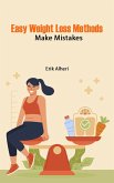 Easy Weight Loss Methods: Make Mistakes (eBook, ePUB) Easy Weight Loss Methods: Make Mistakes (eBook, ePUB)