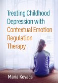 Treating Childhood Depression with Contextual Emotion Regulation Therapy (eBook, ePUB)