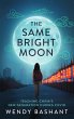 The Same Bright Moon:Teaching China's... - Bild 1