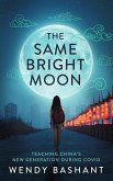 The Same Bright Moon:Teaching China's New Generation During Covid (eBook, ePUB)