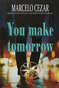You Make Tomorrow (eBook, ePUB) - Cezar, Marcelo; Aurélio, By the Spirit Marco