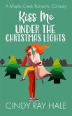 Kiss Me Under the Christmas Lights (Maple Creek Romantic Comedy, #8) (eBook, ePUB)