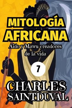 MITOLOGÍA AFRICANA: Aido y Mawu creadores de la vida (eBook, ePUB) - Saintduval, Charles