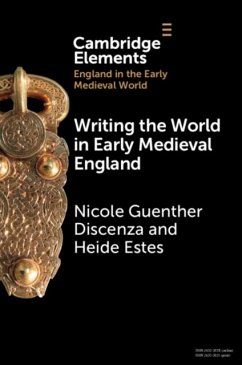 Writing the World in Early Medieval England - Discenza, Nicole Guenther (University of South Florida); Estes, Heide (Monmouth University, New Jersey)