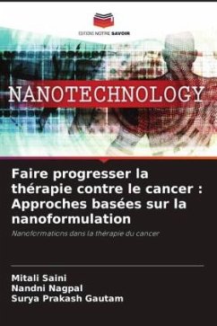 Faire progresser la thérapie contre le cancer : Approches basées sur la nanoformulation - Saini, Mitali;Nagpal, Nandni;Gautam, Surya Prakash