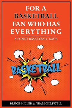 For the Basketball Player Who Has Everything - Miller, Bruce; Golfwell, Team
