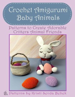 Crochet Amigurumi Baby Animals: Patterns to Create Adorable Critters Animal Friends - Complete Guide To Crochet Toys Techniques Made Easy - Bebek, Sevda