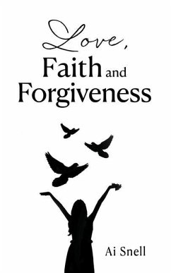 Love, Faith and Forgiveness - Snell, Ai