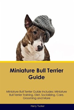 Miniature Bull Terrier Guide Miniature Bull Terrier Guide Includes - Tucker, Harry