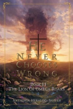 He Never Chooses Wrong: Book II - Heraldo-Shaver, Anthonia